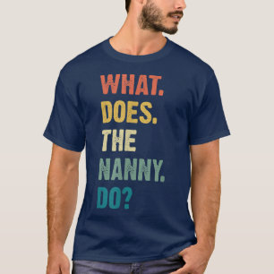 T-shirt Qu'est-ce que la nounou fait t-elle ?