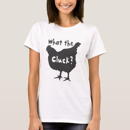T-shirt Qu'est-ce que le Cluck? (Devant)
