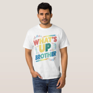 T-shirt qu'est-ce que le frère (D)