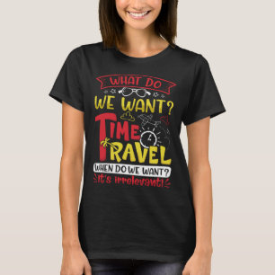 T-shirt Qu'est-ce que Qe veut temps Voyage quand veut-on q