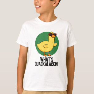 T-shirt Qu'est-ce que Quackalackin Canard Drôle Pun
