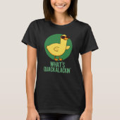 T-shirt Qu'est-ce que Quackalackin Funny Duck Pun Dark BG (Devant)
