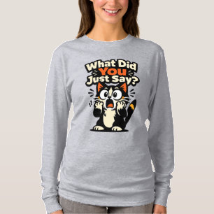 T-shirt Qu'est-ce que vous venez de dire ? – Chat aux yeux