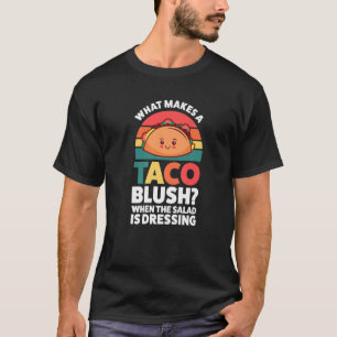 T-shirt qu'est-ce qui fait rougir un taco quand la salade