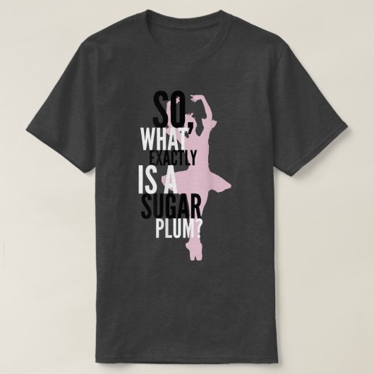 T-shirt Qu'est-ce qu'un Sugar Plum TeeNutcracker Ballet Su (Design devant)