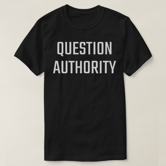 T-shirt Question authority (Design devant)