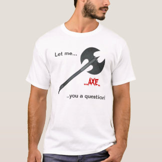 T-shirt Question de hache