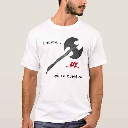 T-shirt Question de hache (Devant)