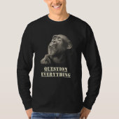 T-shirt Question Everything Wise Chimpanzee Artwork for Sk (Devant)