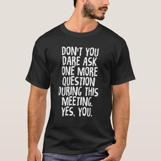 T-shirt Questions amusantes des collaborateurs pendant les (Devant)