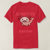 T-shirt Questions Axolotl des scientifiques Axolotl Mex ro (Design devant)