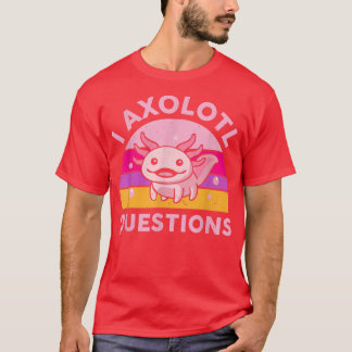 T-shirt Questions drôles sur l'Aolotl Salamandre mignonne 
