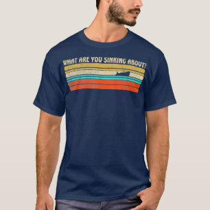T-shirt Qu'êtes-vous en train de couler à propos de Funn