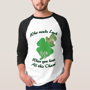 T-shirt "Qui a besoin de Chance..." la Saint-Patrick