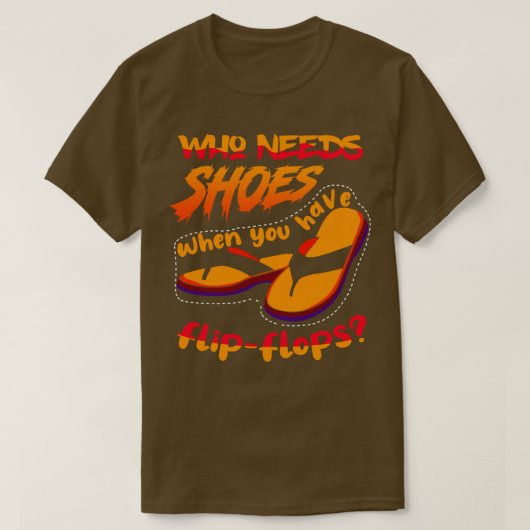 T-shirt Qui a besoin de chaussures quand 1 (Design devant)
