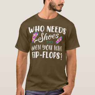 T-shirt Qui a besoin de chaussures quand vous avez des ton