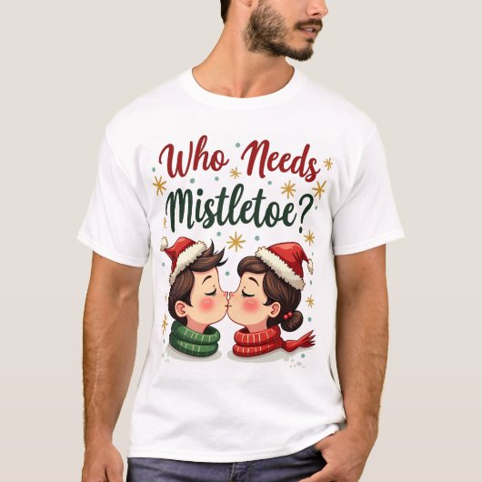 T-shirt Qui a besoin de Mistletoe quand vous êtes ce beau (Devant)
