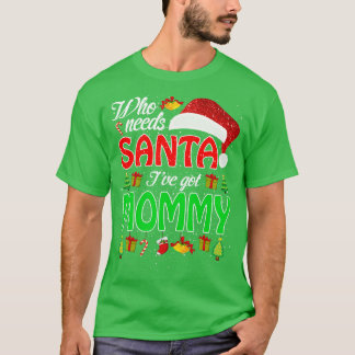 T-shirt Qui A Besoin De Père Noël Ive A Maman Drôle Matchi