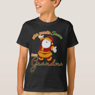 T-shirt Qui a besoin de Père Noël ? J'ai grand-mère