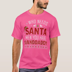 T-shirt Qui a besoin de Père Noël quand vous avez GRANDADD