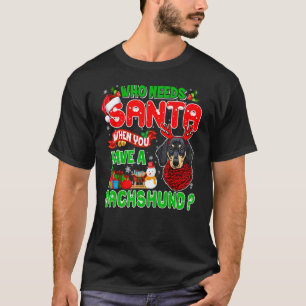 T-shirt Qui a besoin de Père Noël quand vous avez un Dachs