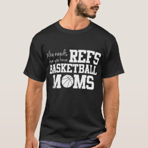 T-shirt Qui a besoin de Refs Funny Basketball Maman