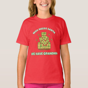 T-shirt Qui a besoin de Santa, nous avons Grand-Mère – Noë