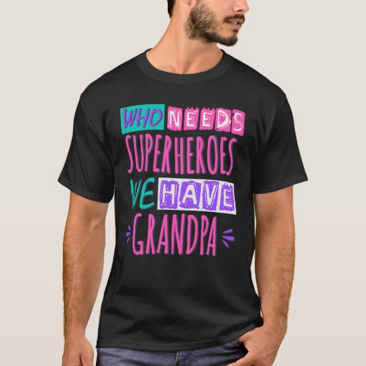 T-shirt Qui a besoin de super-héros nous avons grand-père (Devant)