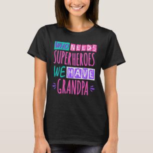 T-shirt Qui a besoin de super-héros nous avons grand-père