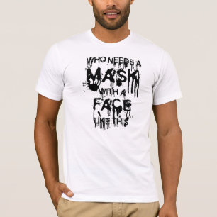 T-shirt Qui a besoin d'un masque...