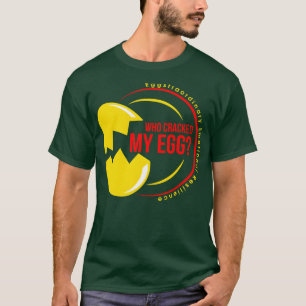 T-shirt QUI A FRAPPÉ MON OEUF ÉLÉMENT Émotionnel