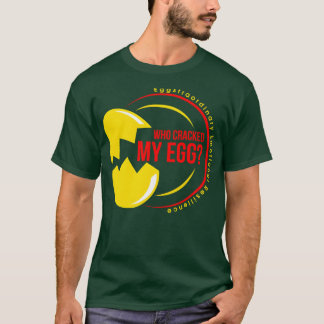 T-shirt QUI A FRAPPÉ MON OEUF ÉLÉMENT Émotionnel