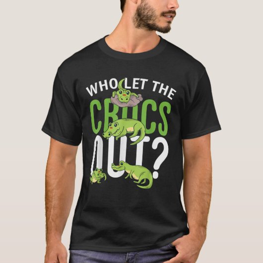 T-shirt Qui a laissé les Crocs sortir drôle Crocodile Tee  (Devant)