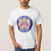 T-shirt Qui A Laissé Sortir Les Porcs (Devant)