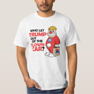 T-shirt Qui a laissé Trump sortir de la voiture clown - An