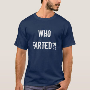 T-shirt "Qui a pété ? !"