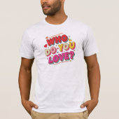 T-shirt Qui aimes-tu (Devant)