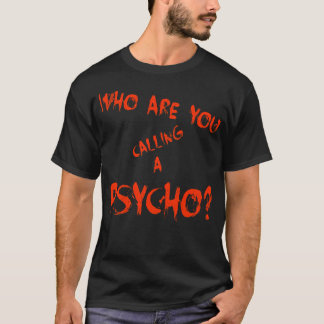 T-shirt Qui Appelle-Tu Une Chemise Psycho Drôle ?