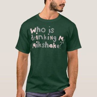 T-shirt Qui boit ma Citation Milkshake Typographie