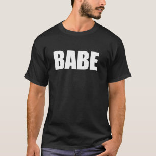 T-shirt Qui Dit Babe Shirt - Un Design Qui Dit Babe