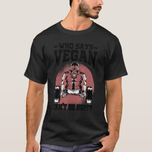 T-shirt Qui dit Vegan ne peut pas être Buff Gorilla végéta