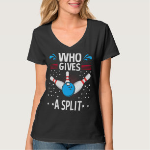 T-shirt Qui Donne Un Bowler Et Bowling Drôle Fractionné