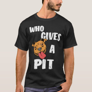 T-shirt Qui donne un cadeau Pit Pitbull Pit Bull Terrier