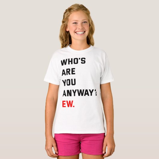 T-shirt Qui es-tu de toute façon Ew Swifties (Devant entier)