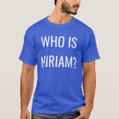 T-SHIRT QUI EST MIRIAM? (Devant)