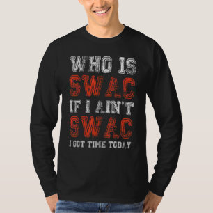 T-shirt Qui est Swac si je ne suis pas Swac j'ai du temps