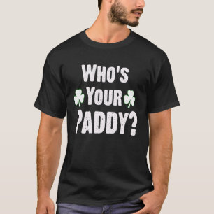 T-shirt Qui Est Ton Père. Funny Jour de la Saint Patrick c