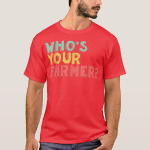 T-shirt Qui est votre agriculteur