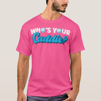 T-shirt Qui Est Votre Caddie Caddie