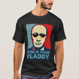 T-shirt Qui Est Votre Vladdy TShirt, Drôle Président Russe